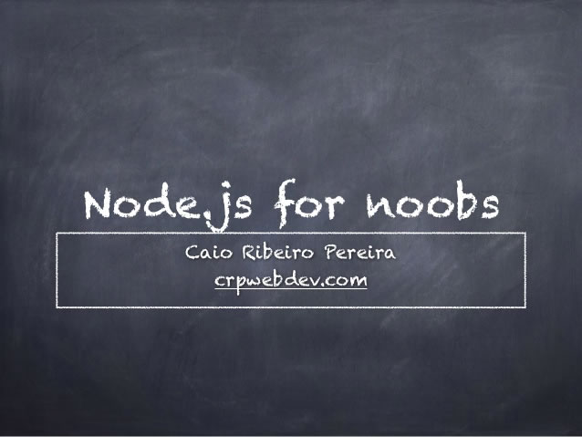 Node.js for Noobs